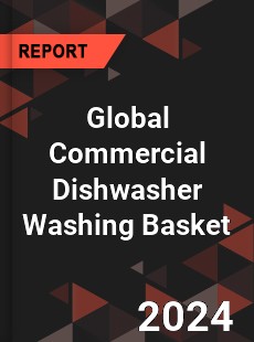 Global Commercial Dishwasher Washing Basket Industry