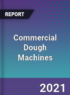 Global Commercial Dough Machines Professional Survey Report