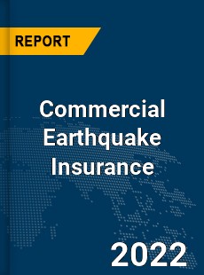 Global Commercial Earthquake Insurance Industry