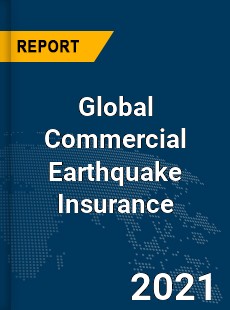 Global Commercial Earthquake Insurance Market