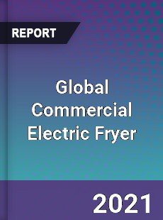 Global Commercial Electric Fryer Market