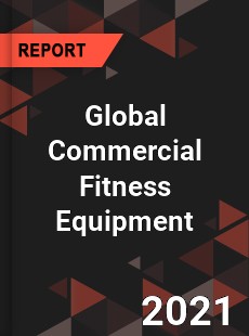 Global Commercial Fitness Equipment Market