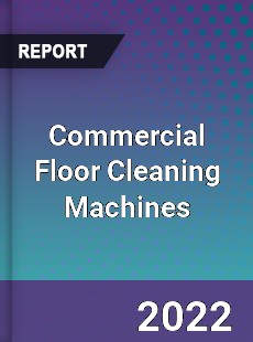 Global Commercial Floor Cleaning Machines Market