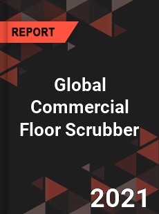 Global Commercial Floor Scrubber Market