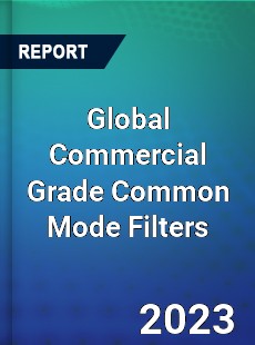 Global Commercial Grade Common Mode Filters Industry