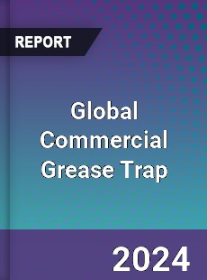 Global Commercial Grease Trap Industry