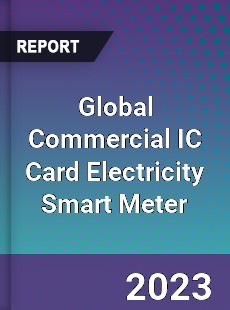 Global Commercial IC Card Electricity Smart Meter Market