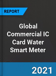 Global Commercial IC Card Water Smart Meter Market