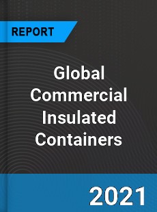 Global Commercial Insulated Containers Market