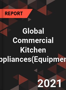 Global Commercial Kitchen Appliances Market