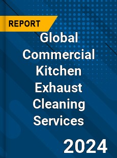 Global Commercial Kitchen Exhaust Cleaning Services Industry