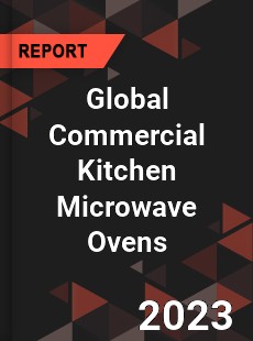 Global Commercial Kitchen Microwave Ovens Industry