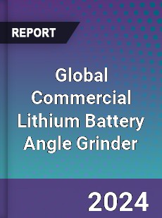 Global Commercial Lithium Battery Angle Grinder Industry