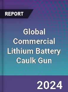 Global Commercial Lithium Battery Caulk Gun Industry