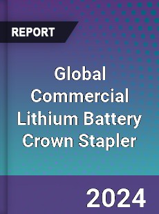 Global Commercial Lithium Battery Crown Stapler Industry