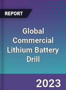 Global Commercial Lithium Battery Drill Industry