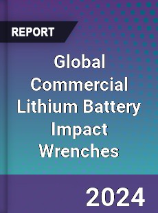 Global Commercial Lithium Battery Impact Wrenches Industry