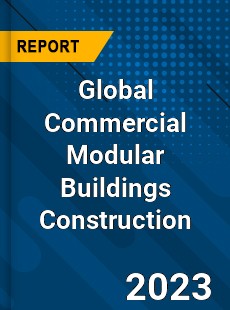 Global Commercial Modular Buildings Construction Industry