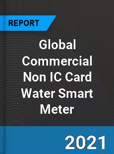 Global Commercial Non IC Card Water Smart Meter Market