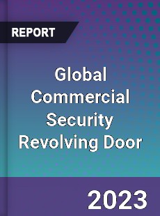 Global Commercial Security Revolving Door Industry