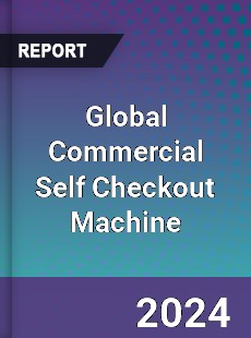 Global Commercial Self Checkout Machine Industry