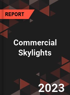 Global Commercial Skylights Market