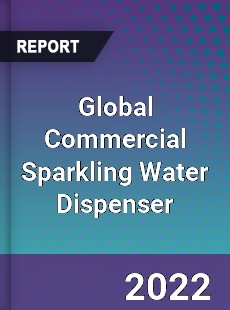 Global Commercial Sparkling Water Dispenser Market