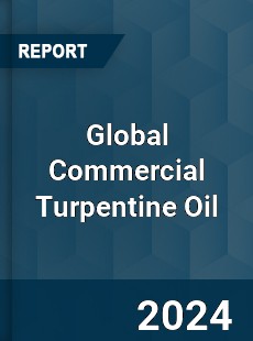 Global Commercial Turpentine Oil Industry