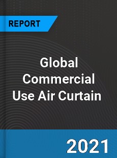 Global Commercial Use Air Curtain Market