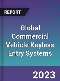 Global Commercial Vehicle Keyless Entry Systems Market