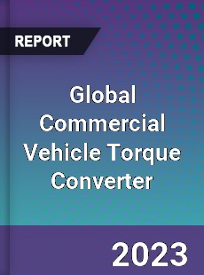 Global Commercial Vehicle Torque Converter Industry