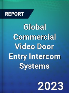 Global Commercial Video Door Entry Intercom Systems Industry