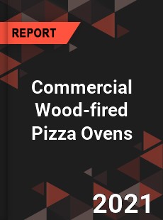 Global Commercial Wood fired Pizza Ovens Market