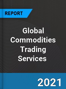 Global Commodities Trading Services Market