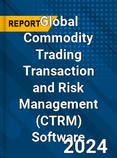 Global Commodity Trading Transaction and Risk Management Software Market