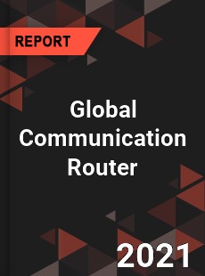 Global Communication Router Market