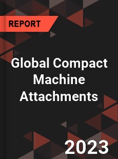 Global Compact Machine Attachments Industry