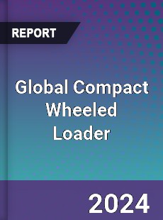 Global Compact Wheeled Loader Outlook