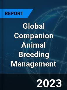 Global Companion Animal Breeding Management Market