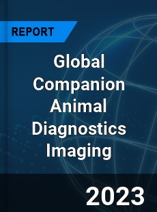 Global Companion Animal Diagnostics Imaging Industry