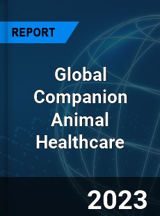 Global Companion Animal Healthcare Market