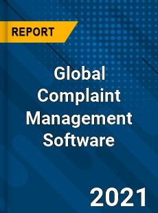 Global Complaint Management Software Market