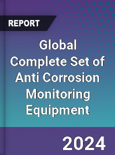 Global Complete Set of Anti Corrosion Monitoring Equipment Industry