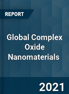 Global Complex Oxide Nanomaterials Market