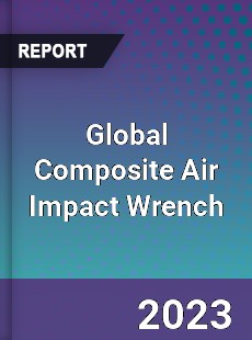 Global Composite Air Impact Wrench Industry