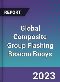 Global Composite Group Flashing Beacon Buoys Market