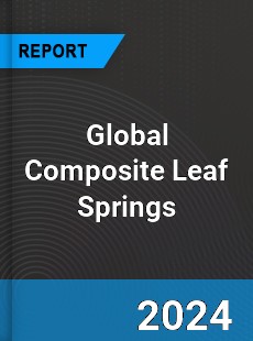 Global Composite Leaf Springs Industry