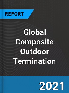 Global Composite Outdoor Termination Market