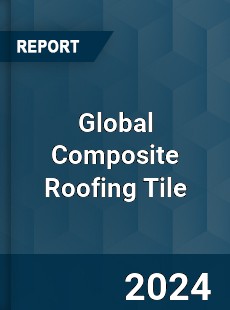 Global Composite Roofing Tile Industry