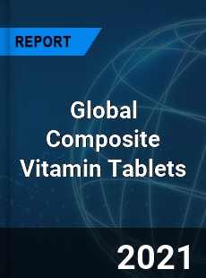 Global Composite Vitamin Tablets Market